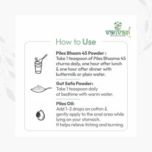 Piles Bhasm 45 from Vanvasi Ayurveda is a natural, time-tested solution for piles, targeting the root cause rather than just symptoms. Combining Piles Bhasm Powder, Gut Saffa Powder, and Piles Oil, it effectively reduces swelling, improves digestion, and soothes discomfort. This holistic remedy provides long-term relief and strengthens gut health, making it the ideal choice for those seeking natural, lasting protection from piles.