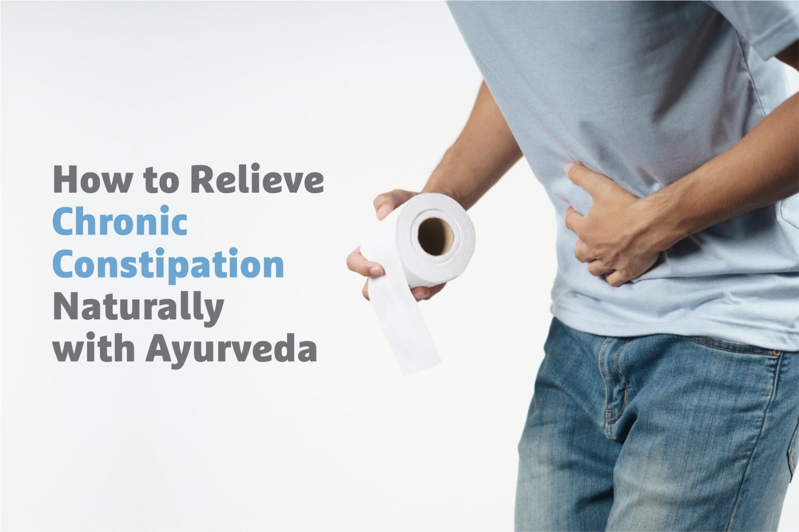 How to Relieve Chronic Constipation Naturally with Ayurveda
