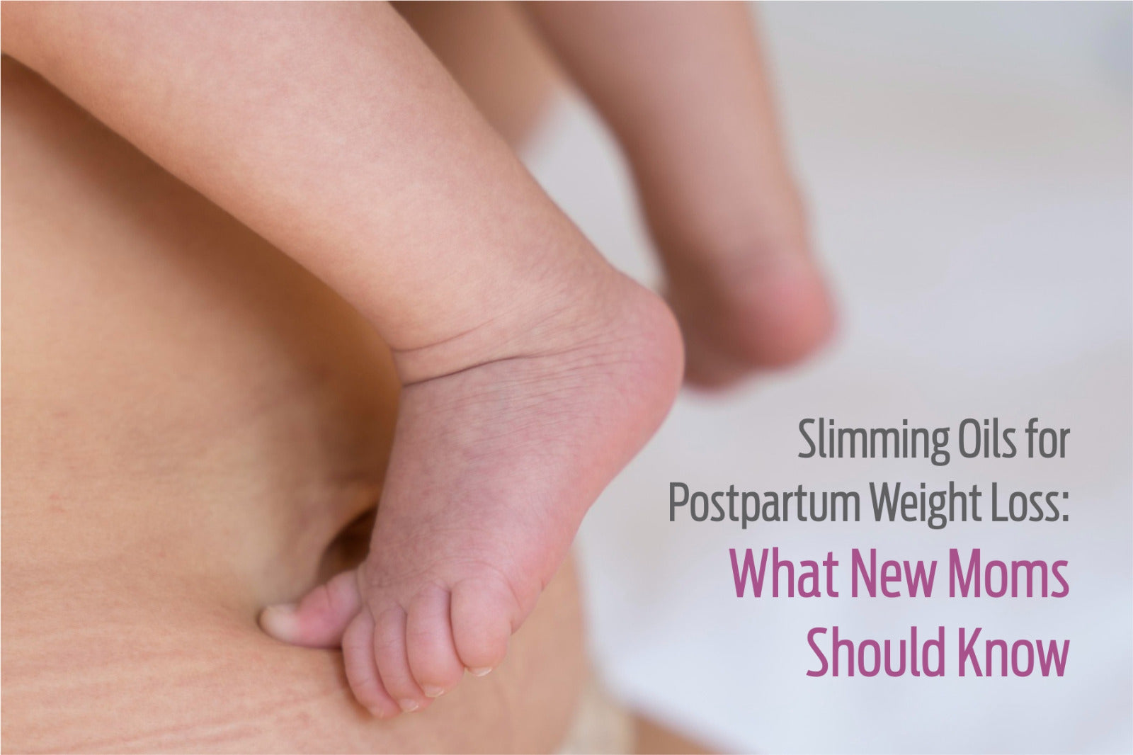 Slimming Oils for Postpartum Weight Loss: What New Moms Should Know