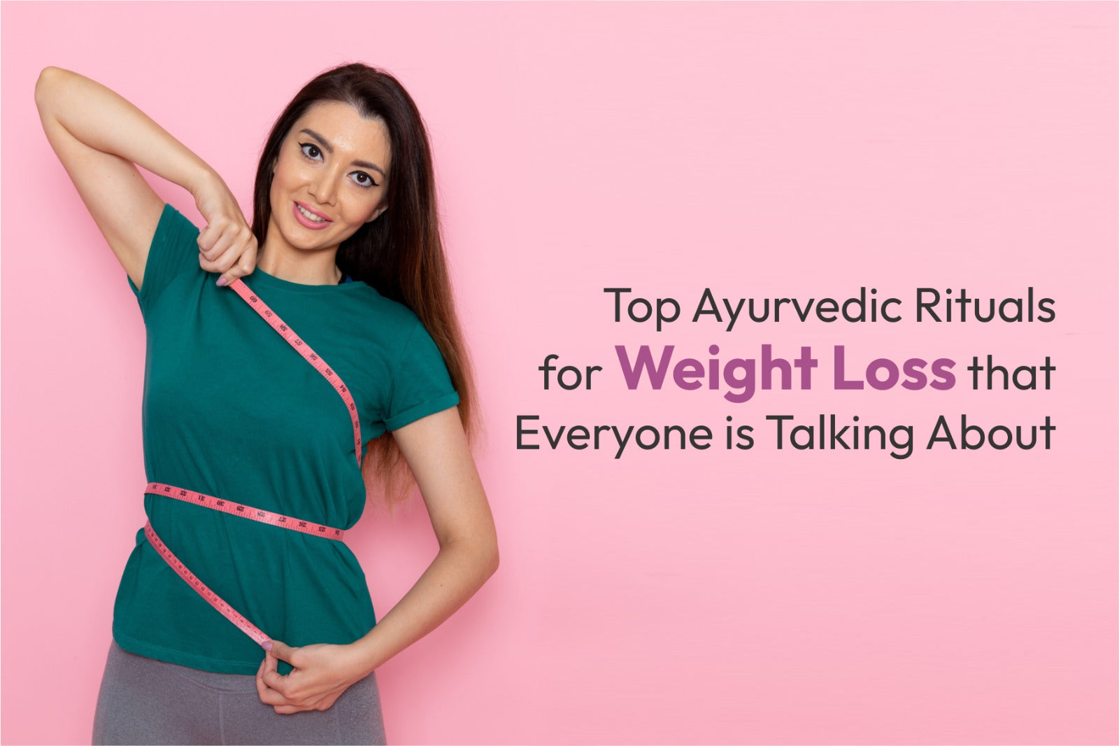 Top Ayurvedic Rituals for Weight Loss That Everyone Is Talking About