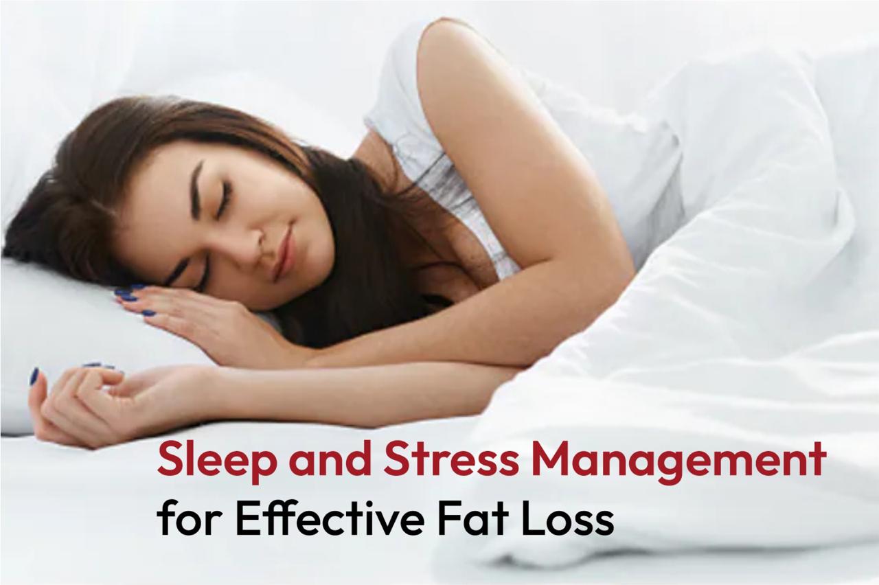 Sleep and Stress Management for Effective Fat Loss