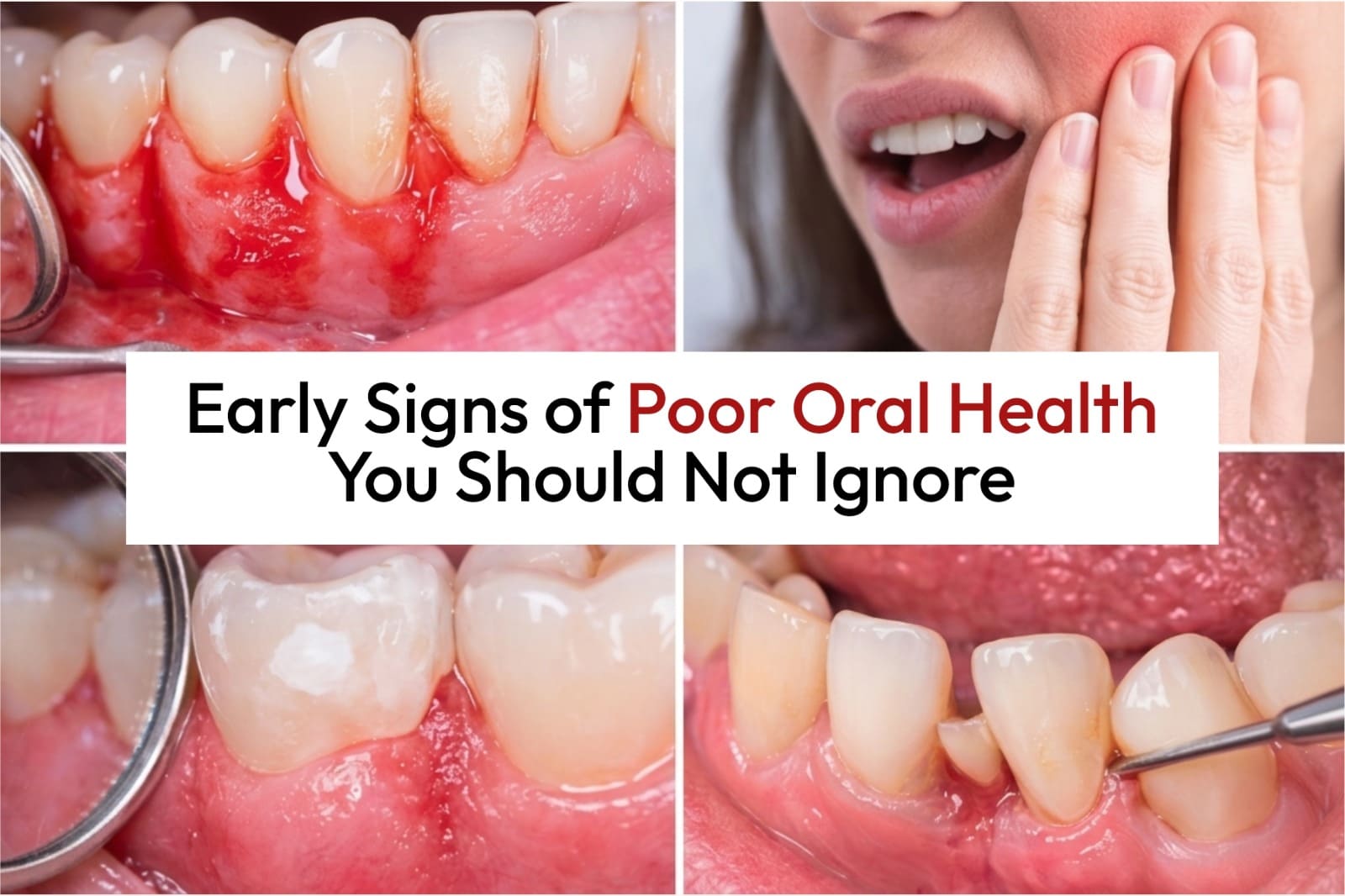 Early Signs of Poor Oral Health You Should Not Ignore