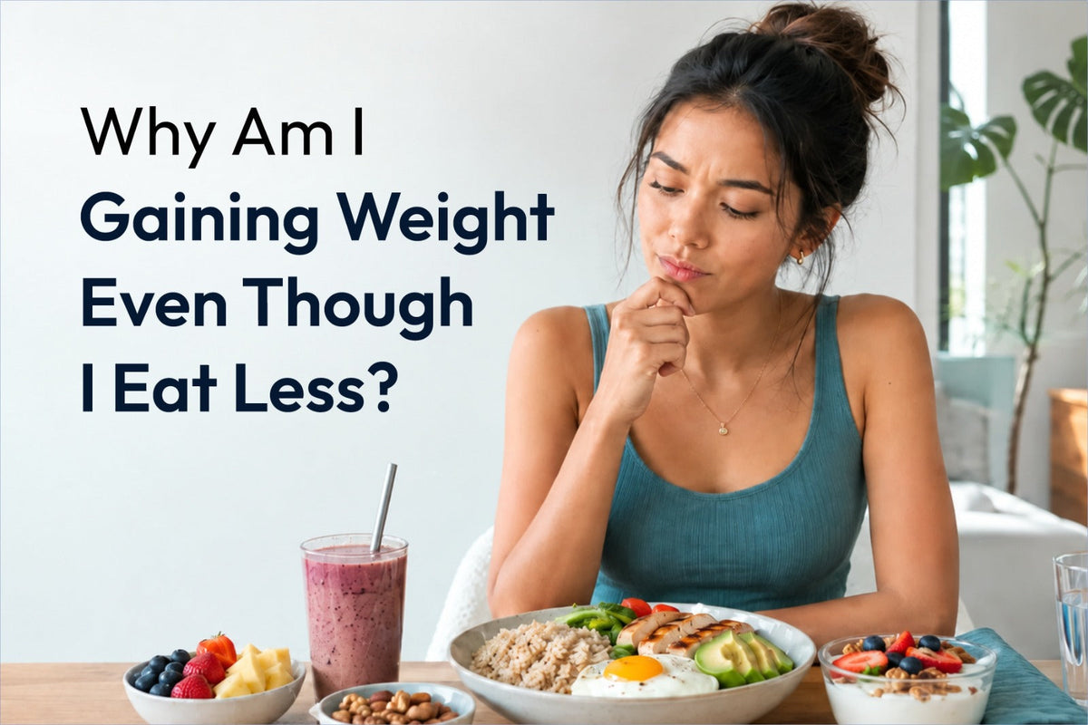 Why Am I Gaining Weight Even Though I Eat Less?