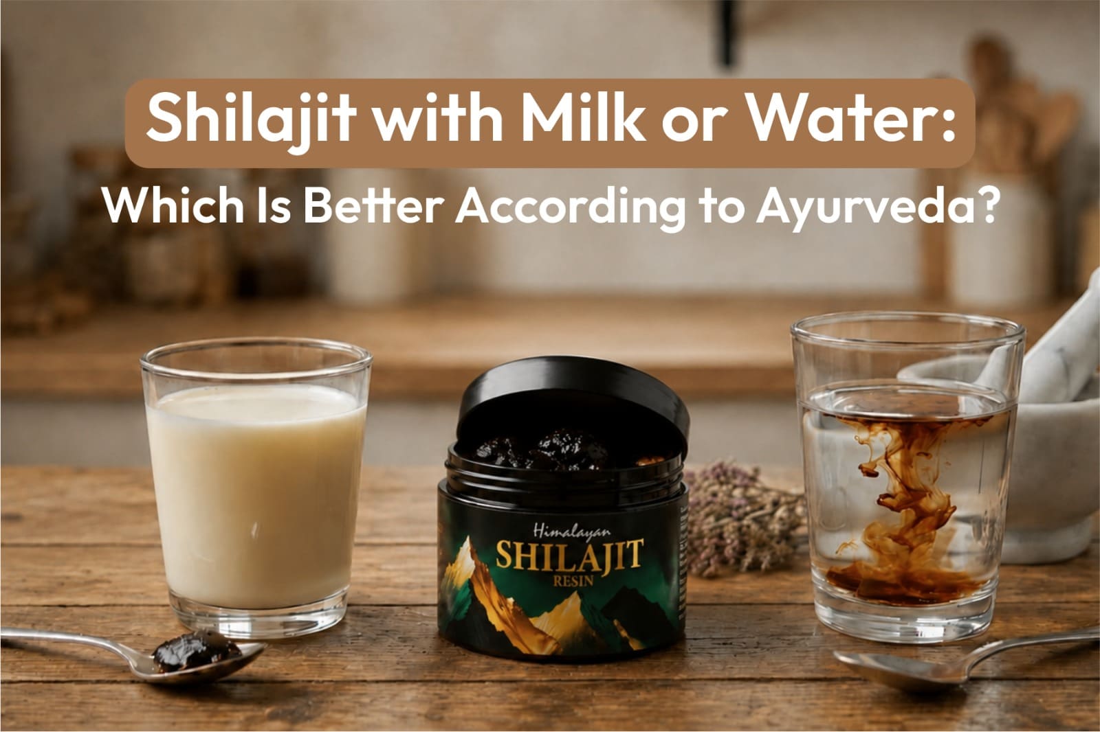 Shilajit with Milk or Water: Which Is Better According to Ayurveda?