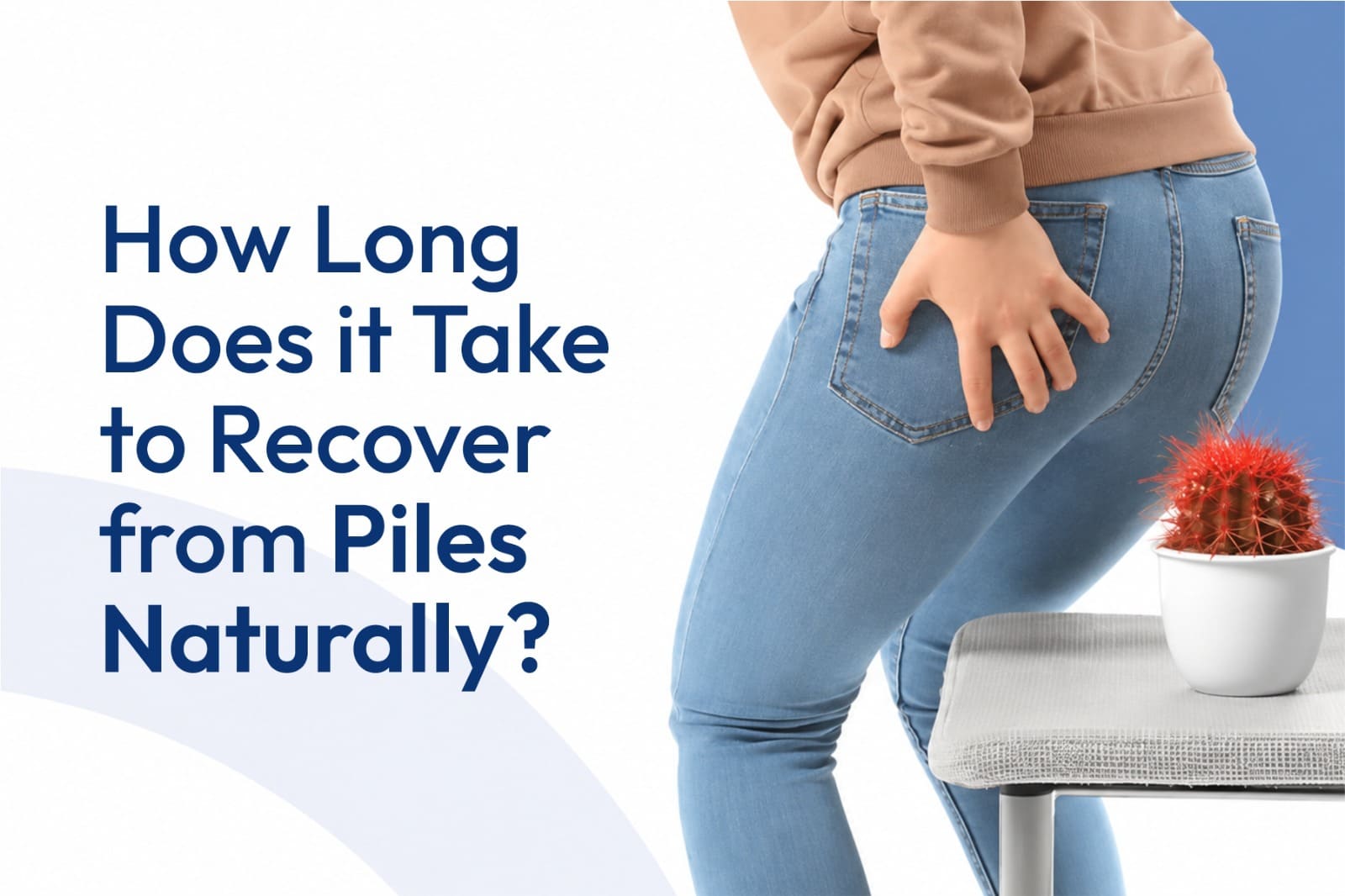 How Long Does It Take to Recover from Piles Naturally?