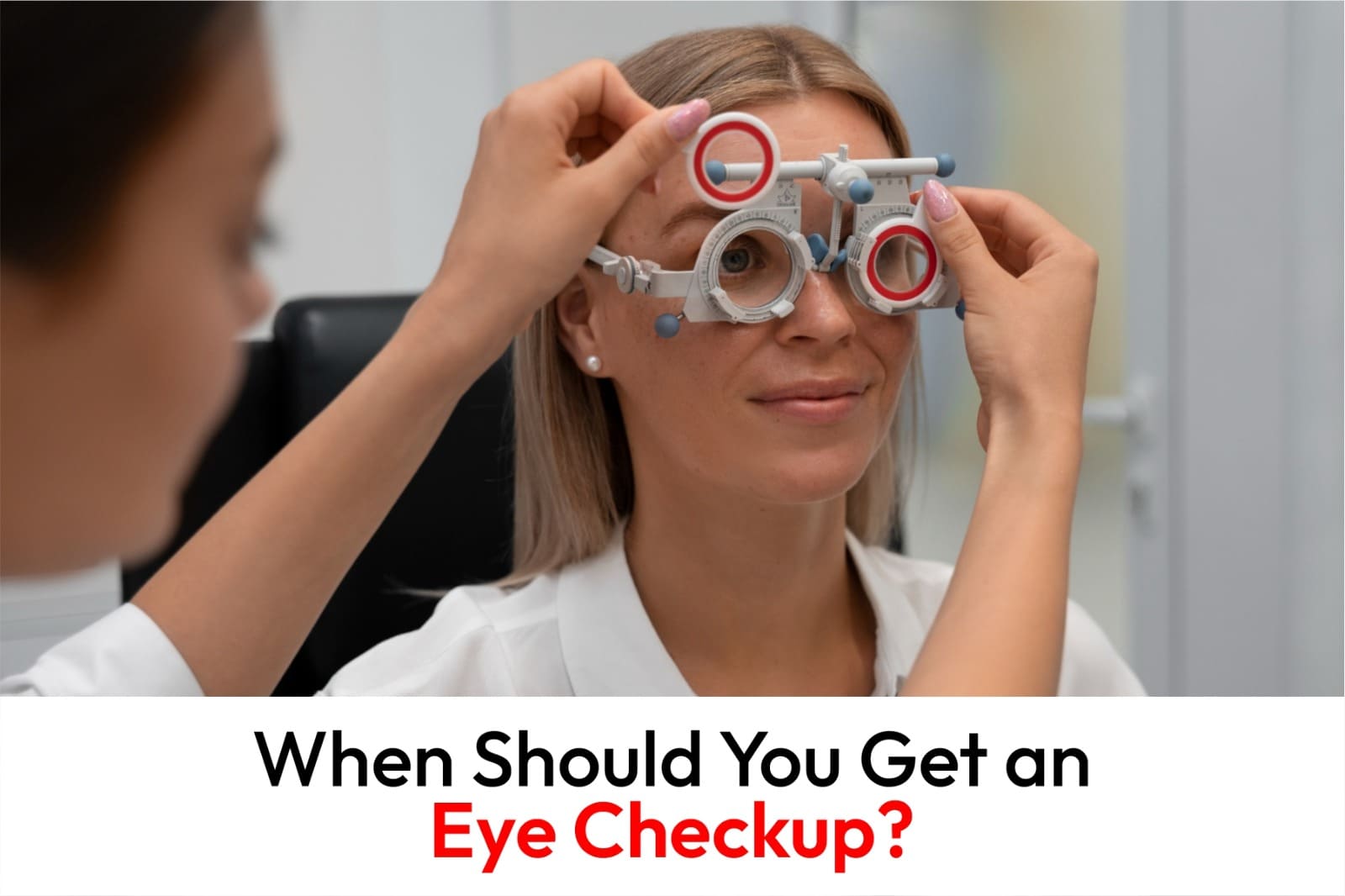 When Should You Get an Eye Checkup?
