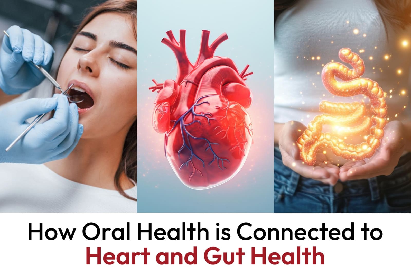 How Oral Health Is Connected to Heart and Gut Health – Vanvasi Ayurveda