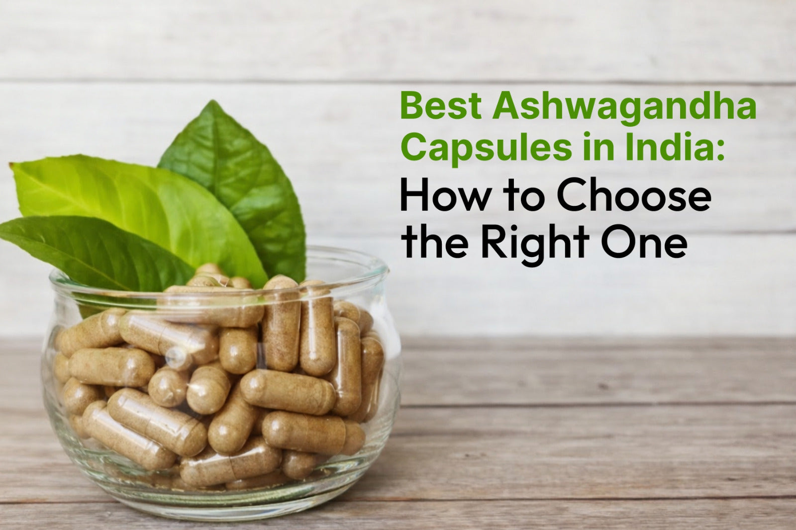 Best Ashwagandha Capsules in India: How to Choose the Right One