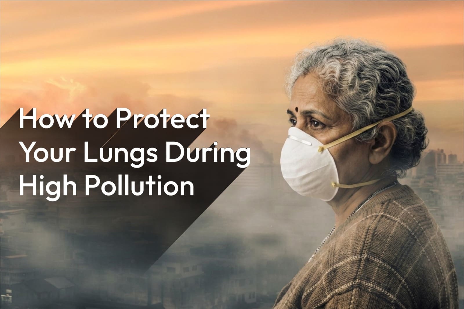 How to Protect Your Lungs During High Pollution