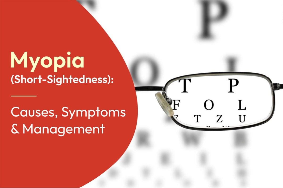 Myopia (Short-Sightedness): Causes, Symptoms & Management