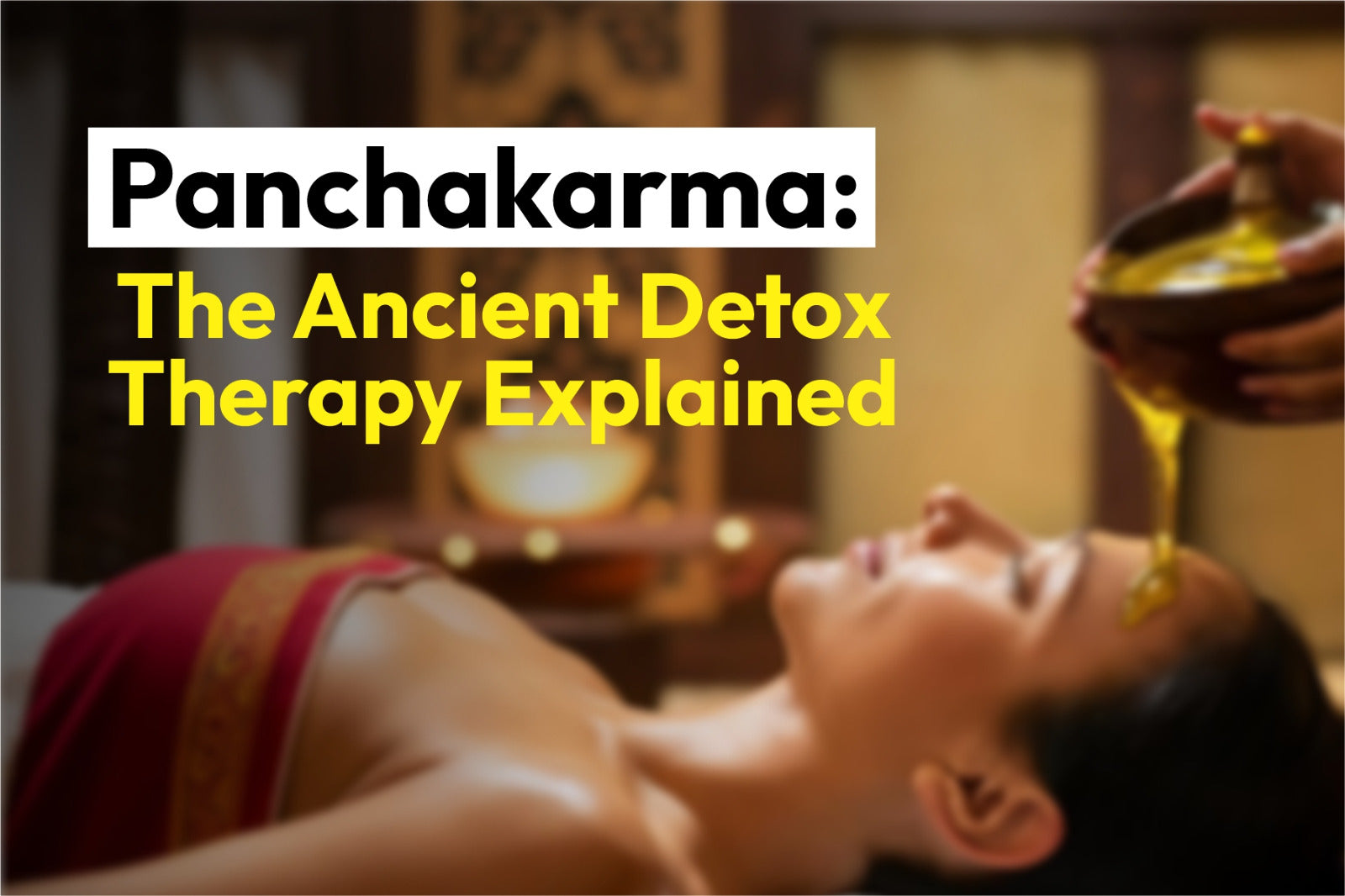 Panchakarma: The Ancient Detox Therapy Explained