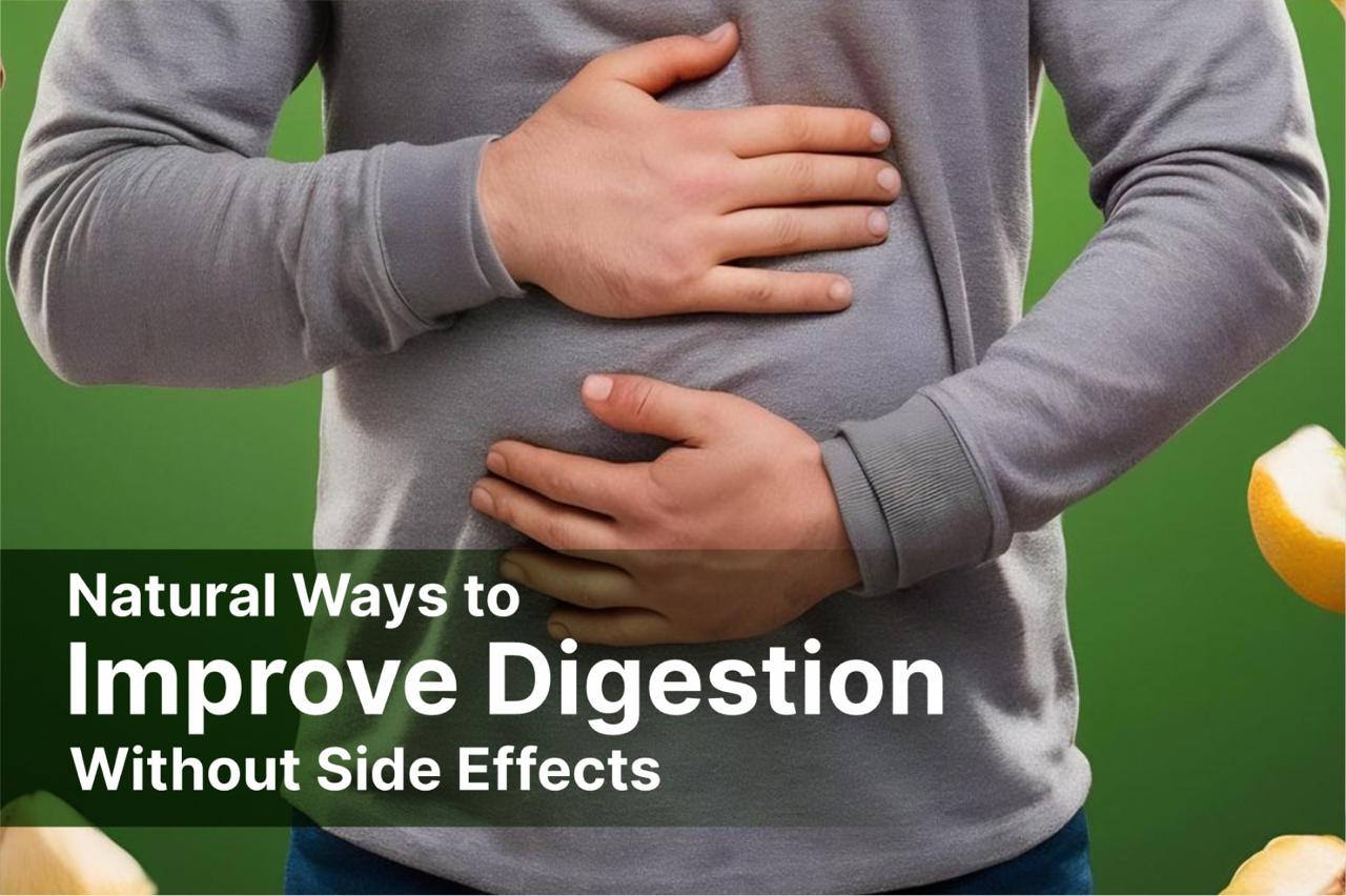 Natural Ways to Improve Digestion Without Side Effects