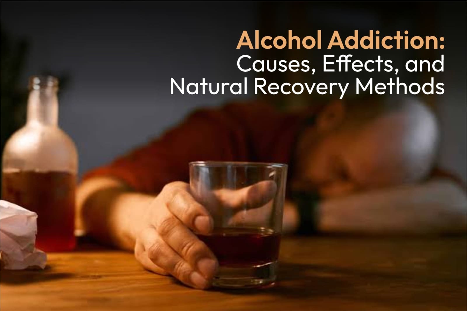 Alcohol Addiction: Causes, Effects, and Natural Recovery Methods