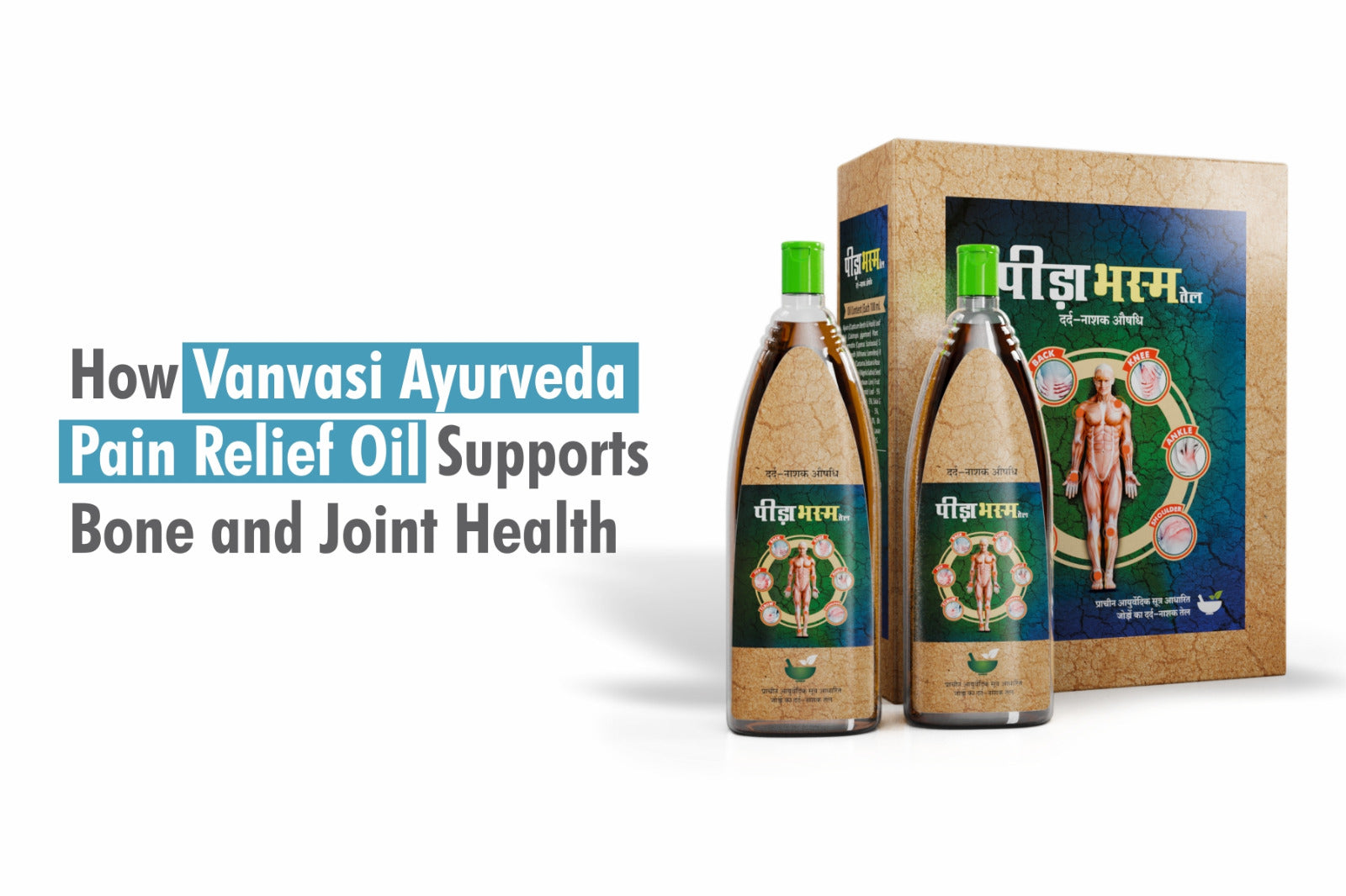 How Vanvasi Ayurveda Pain Relief Oil Supports Bone and Joint Health