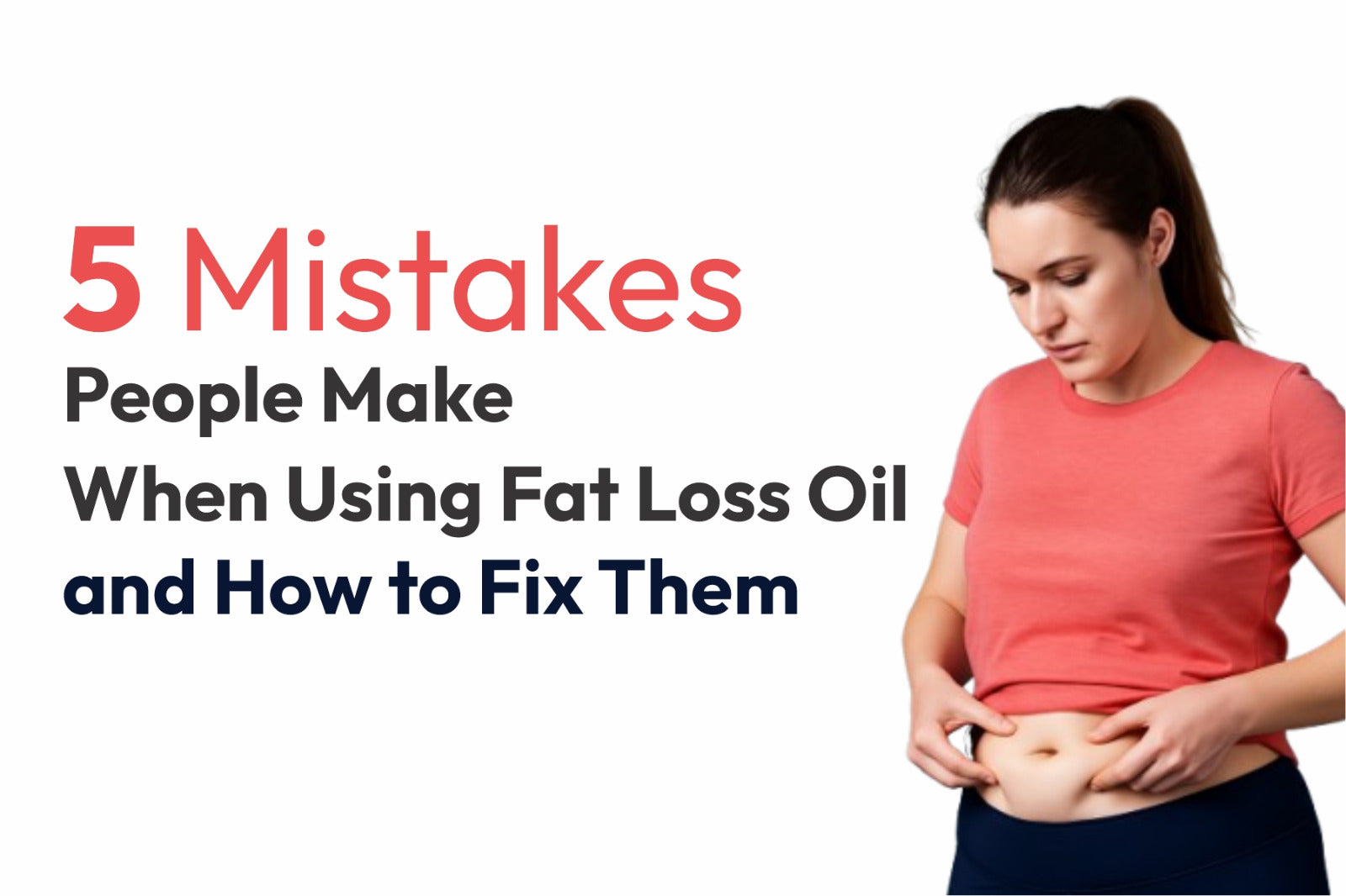 5 Mistakes People Make When Using Fat Loss Oil and How to Fix Them