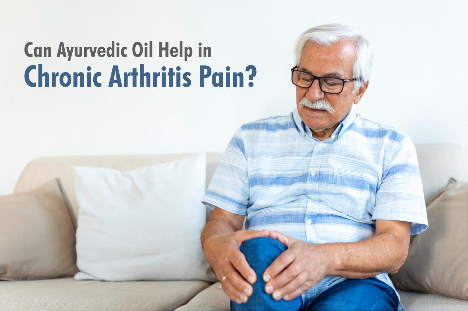 Can Ayurvedic Oil Help in Chronic Arthritis Pain?