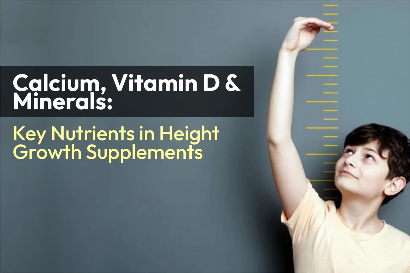 Calcium, Vitamin D & Minerals: Key Nutrients in Height Growth Supplements