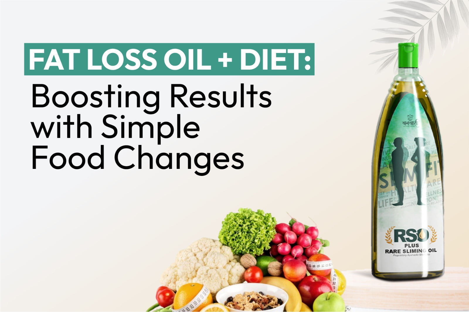 Fat Loss Oil + Diet: Boosting Results with Simple Food Changes