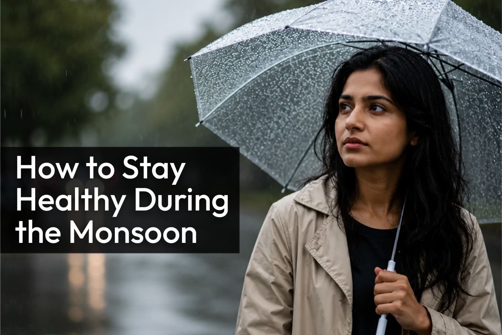 How to Stay Healthy During the Monsoon