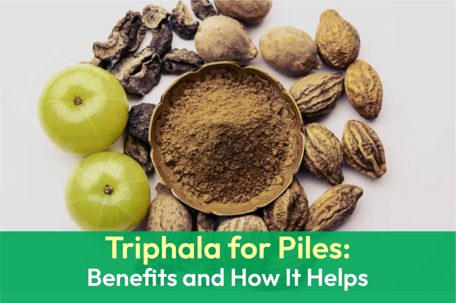Triphala for Piles: Benefits and How It Helps