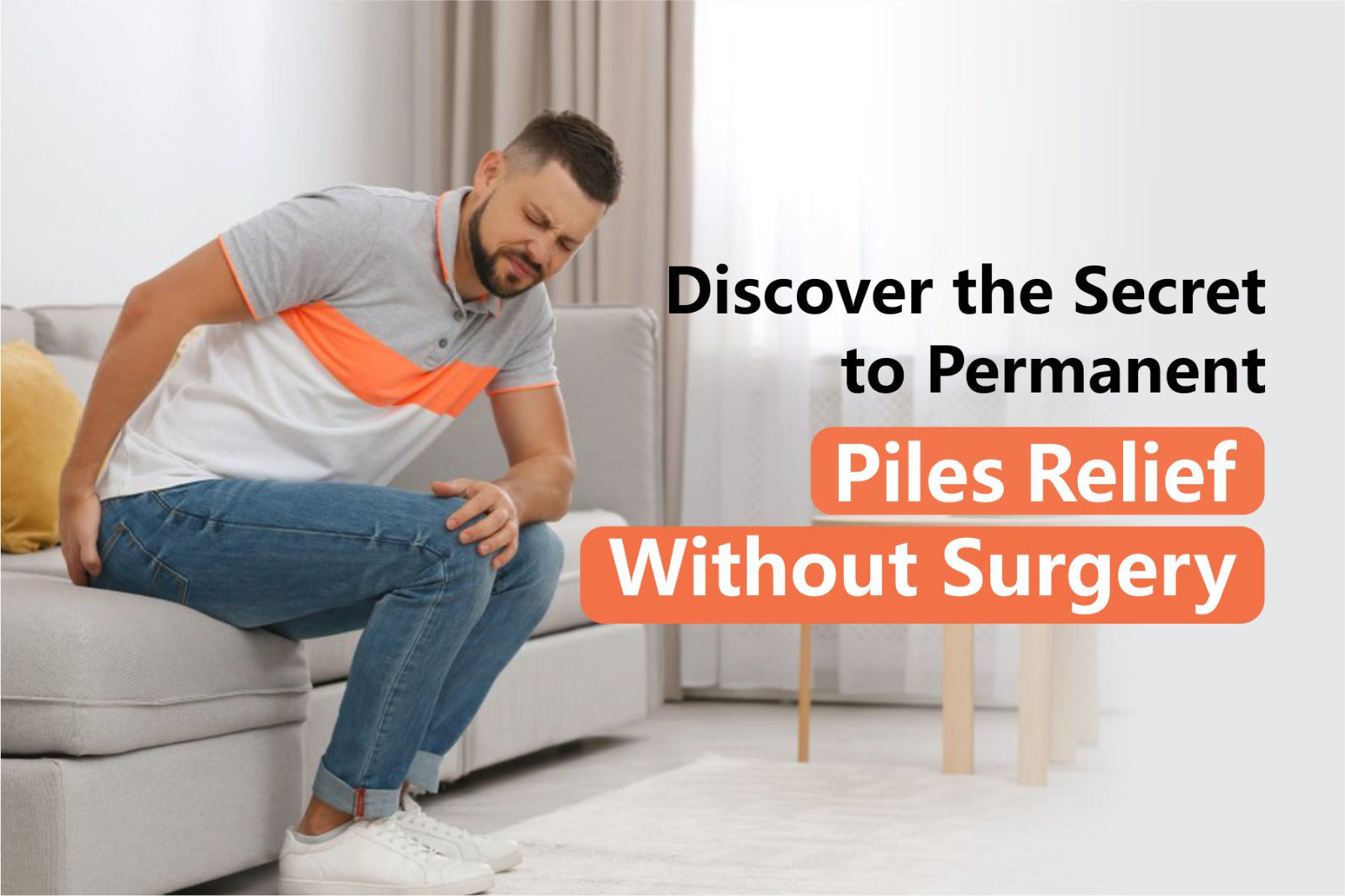 Discover the Secret to Permanent Piles Relief Without Surgery