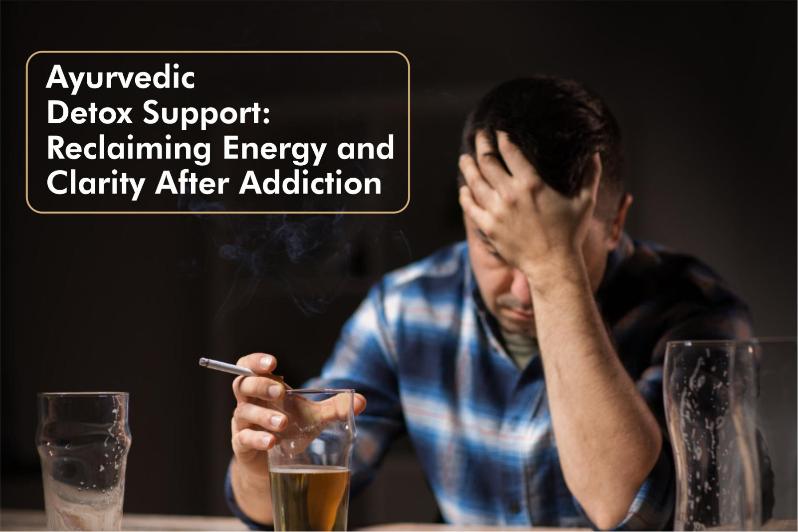 Ayurvedic Detox Support: Reclaiming Energy and Clarity After Addiction