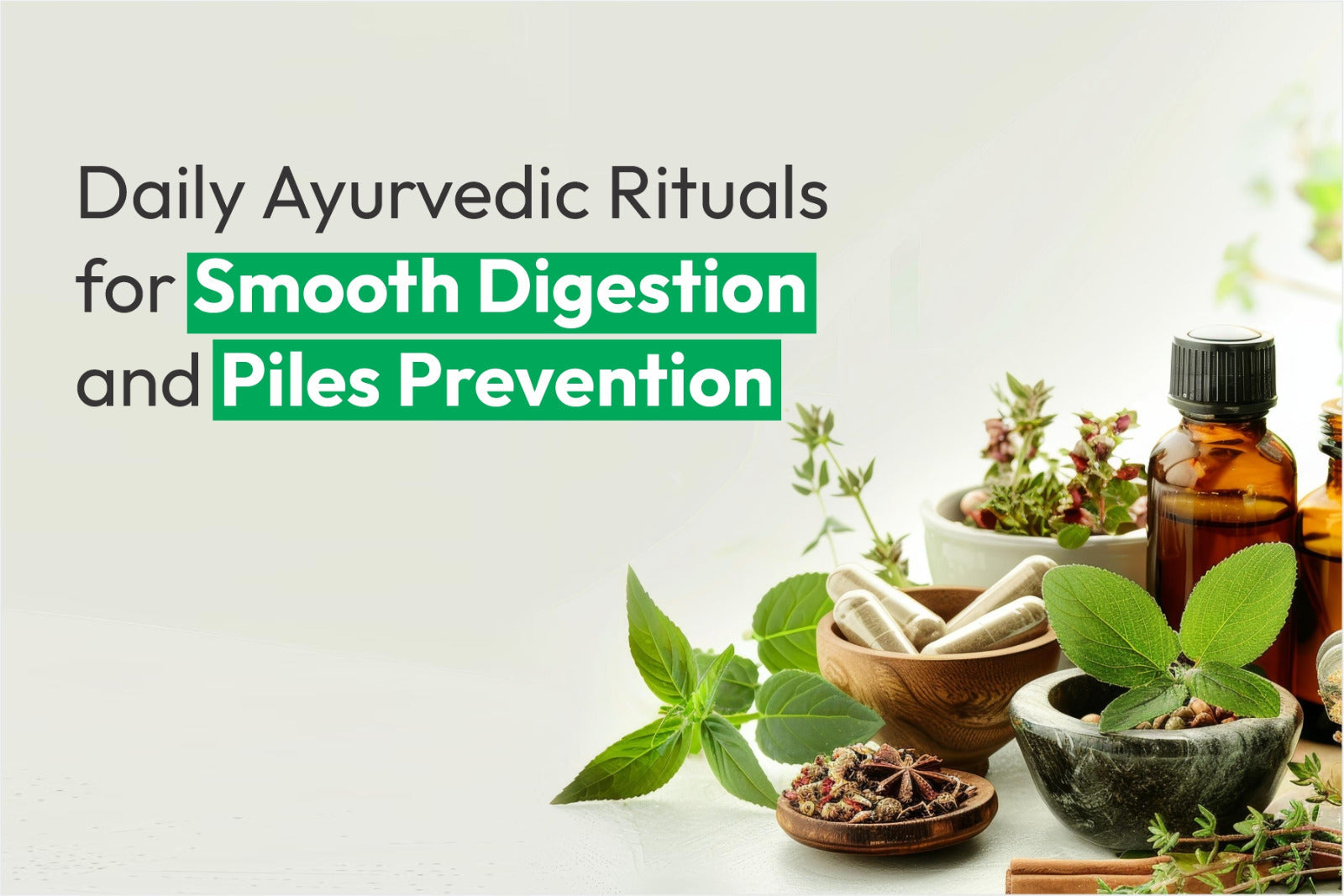 Daily Ayurvedic Rituals for Smooth Digestion and Piles Prevention