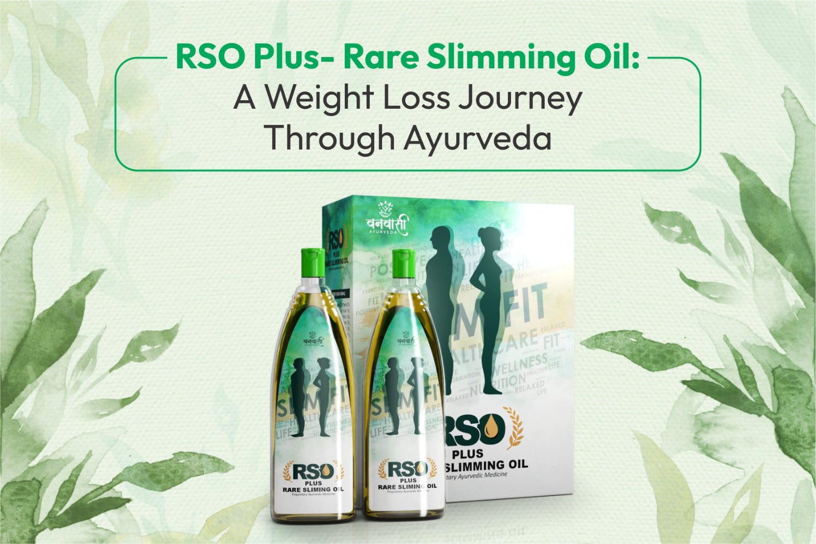 RSO Plus- Rare Slimming Oil: A Weight Loss Journey Through Ayurveda