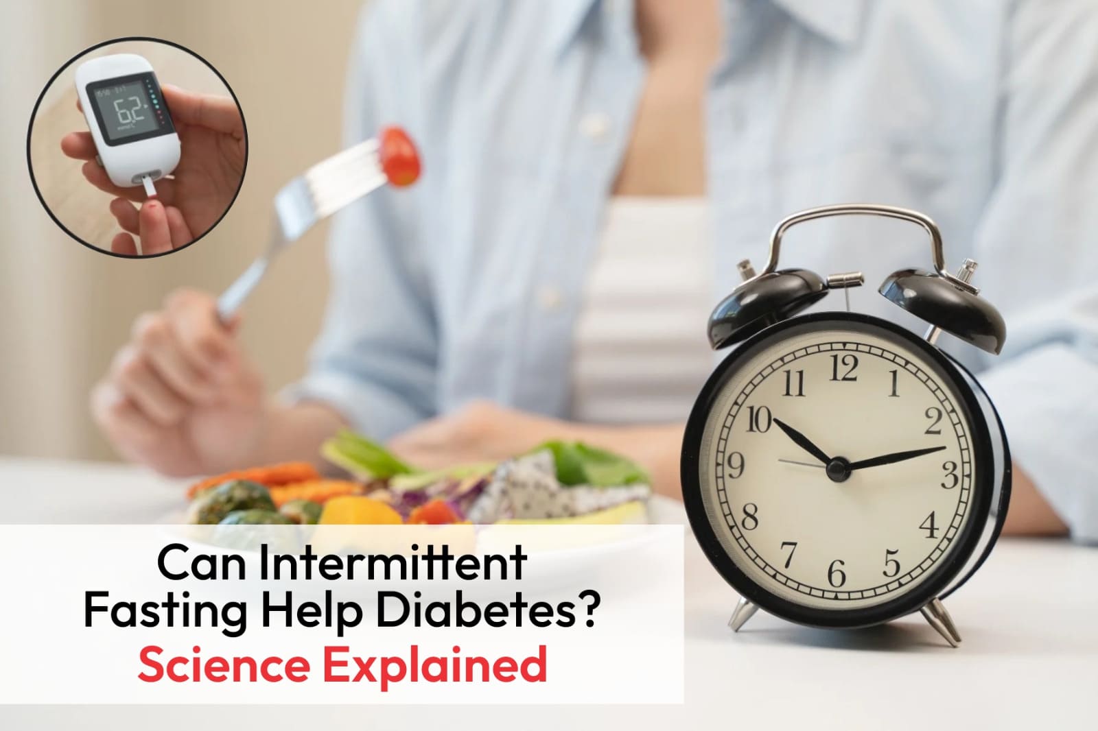 Can Intermittent Fasting Help Diabetes? Science Explained
