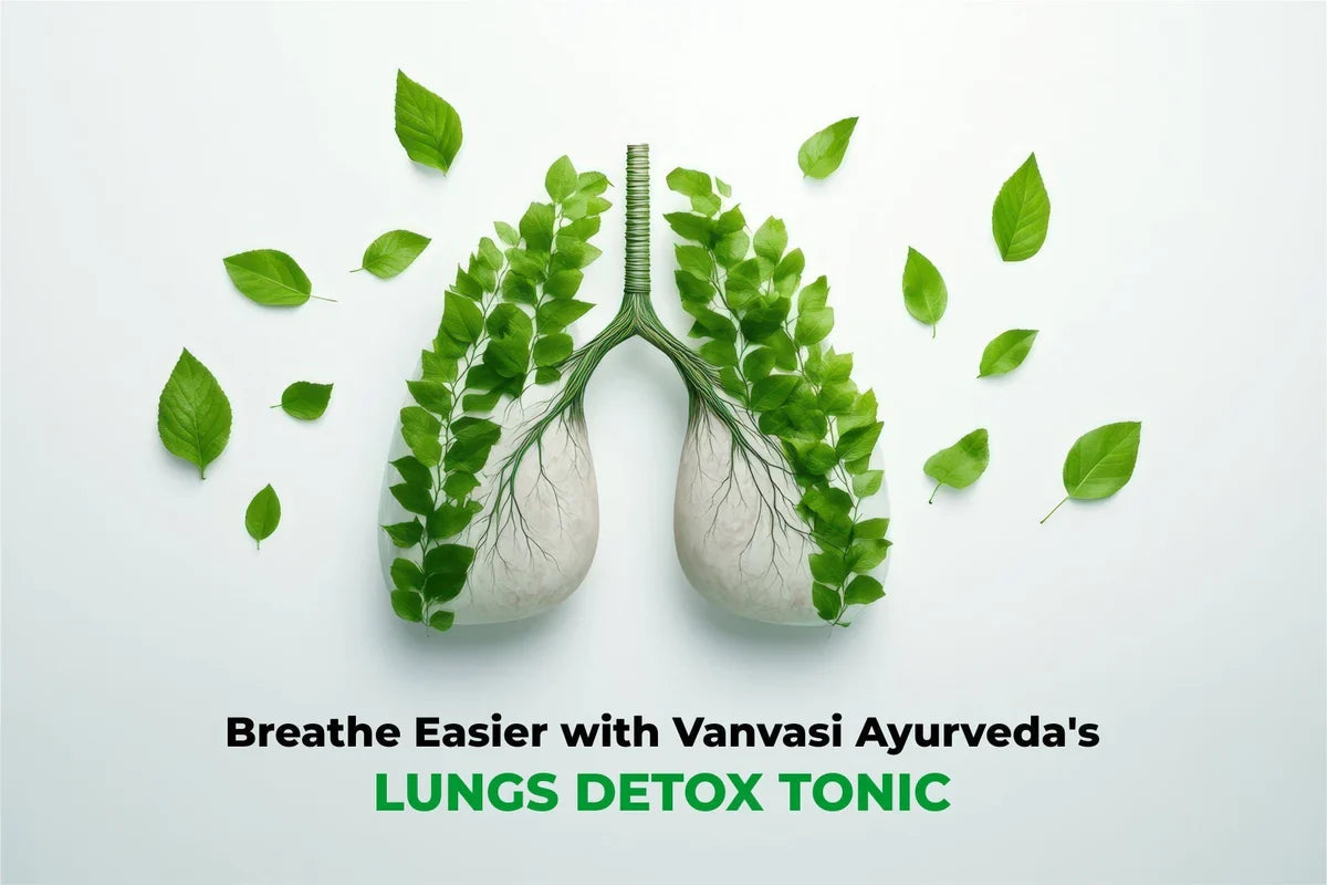 Breathe Easier with Vanvasi Ayurveda’s Lungs Detox Tonic