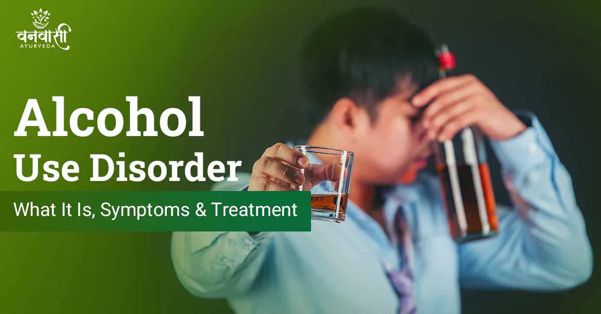 Alcohol Use Disorder: What It Is, Symptoms & Treatment