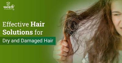 Effective Hair Solutions for Dry and Damaged Hair