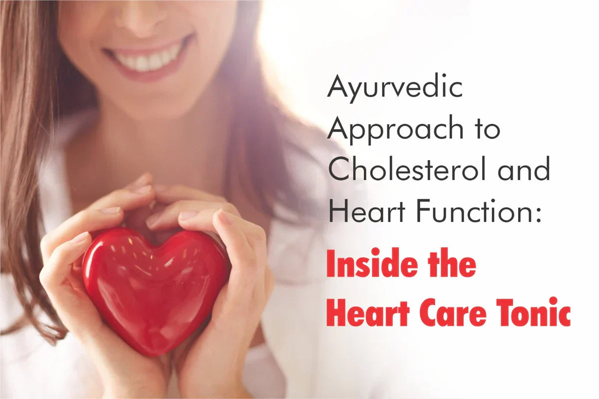 Ayurvedic Approach to Cholesterol and Heart Function: Inside the Heart Care Tonic