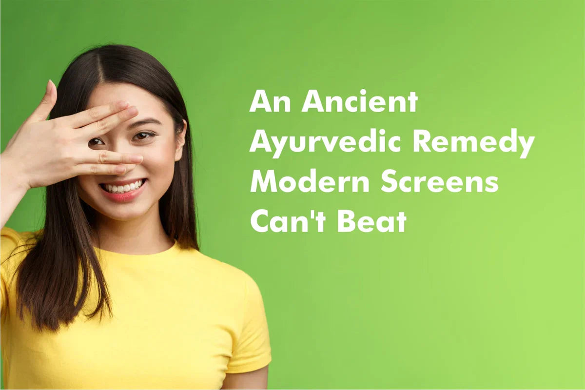 An Ancient Ayurvedic Remedy Modern Screens Can’t Beat