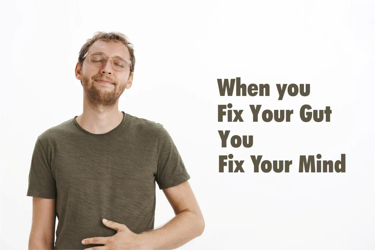 When you Fix your Gut, You Fix Your Mind