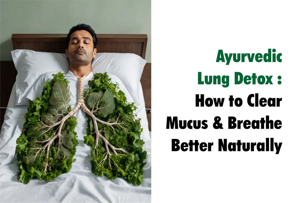 Ayurvedic Lung Detox : How to Clear Mucus and Breathe Better Naturally