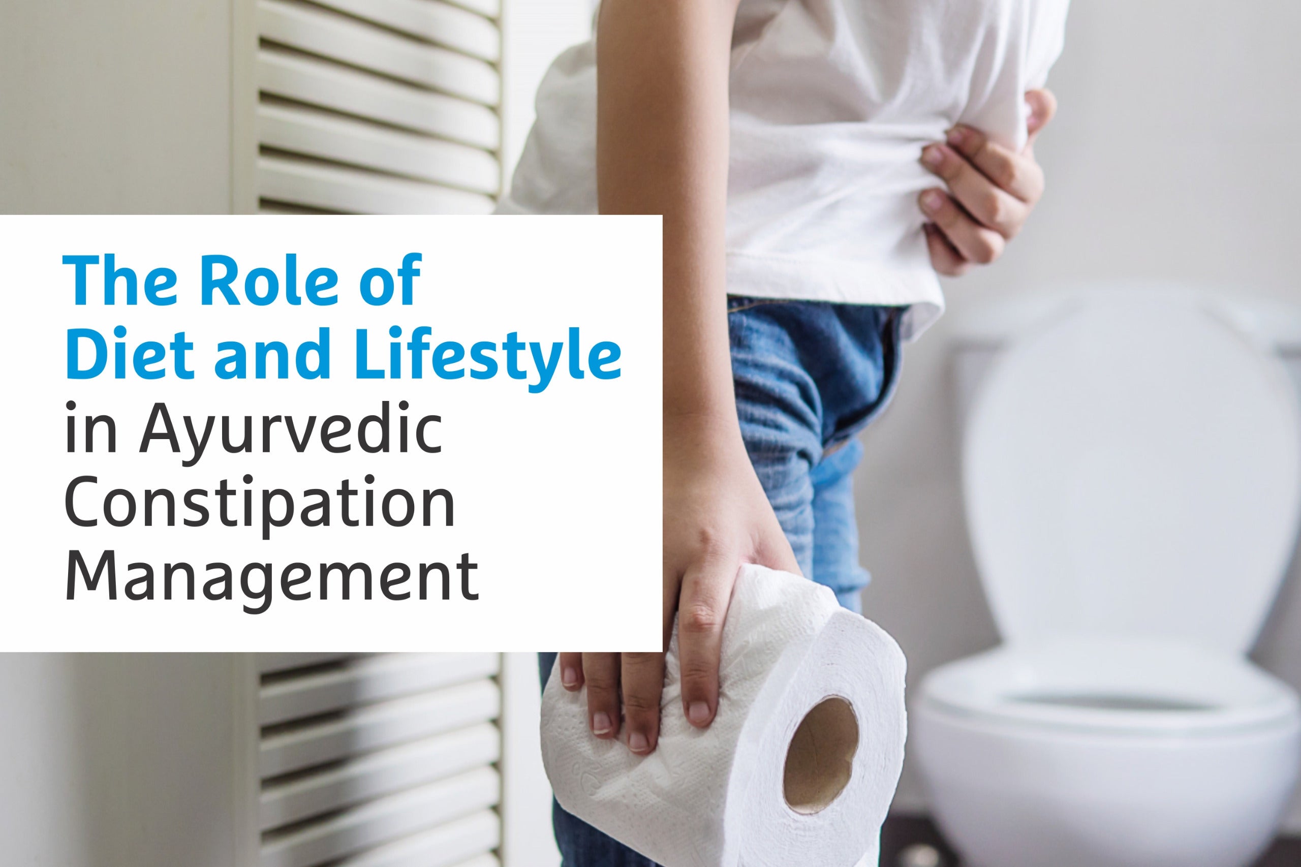 The Role of Diet and Lifestyle in Ayurvedic Constipation Management