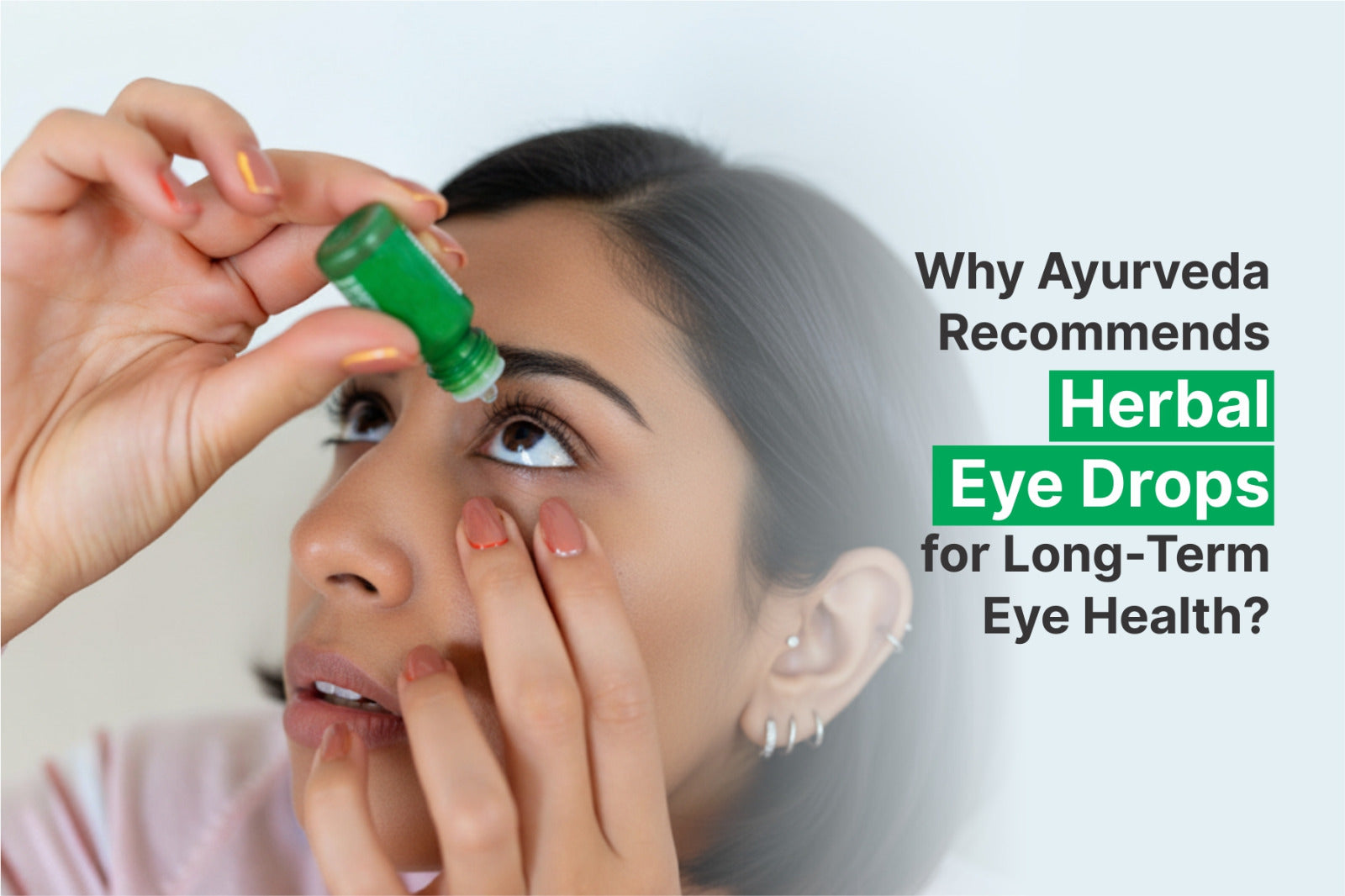 Why Ayurveda Recommends Herbal Eye Drops for Long-Term Eye Health?