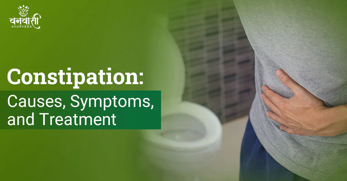 Constipation: Causes, Symptoms, and Treatment