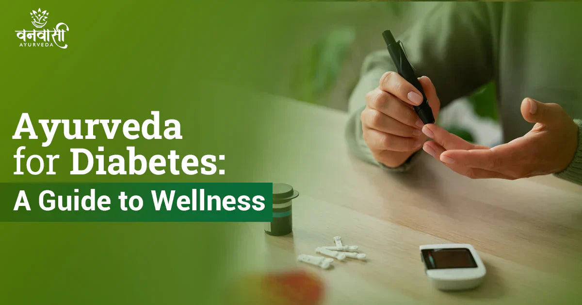 Ayurveda for Diabetes: A Guide to Wellness