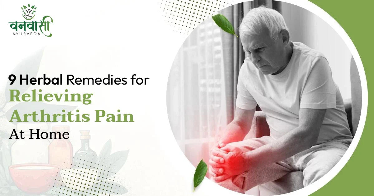 9 Herbal Remedies for Relieving Arthritis Pain at Home