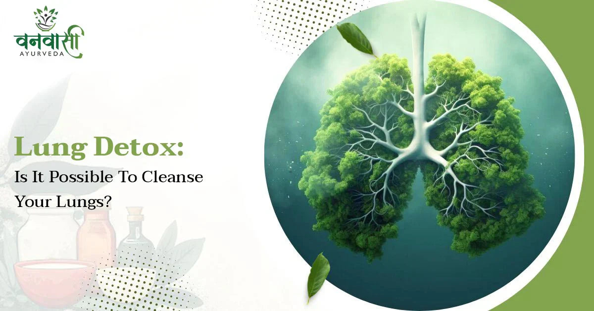 Lung Detox: Is It Possible to Cleanse Your Lungs?