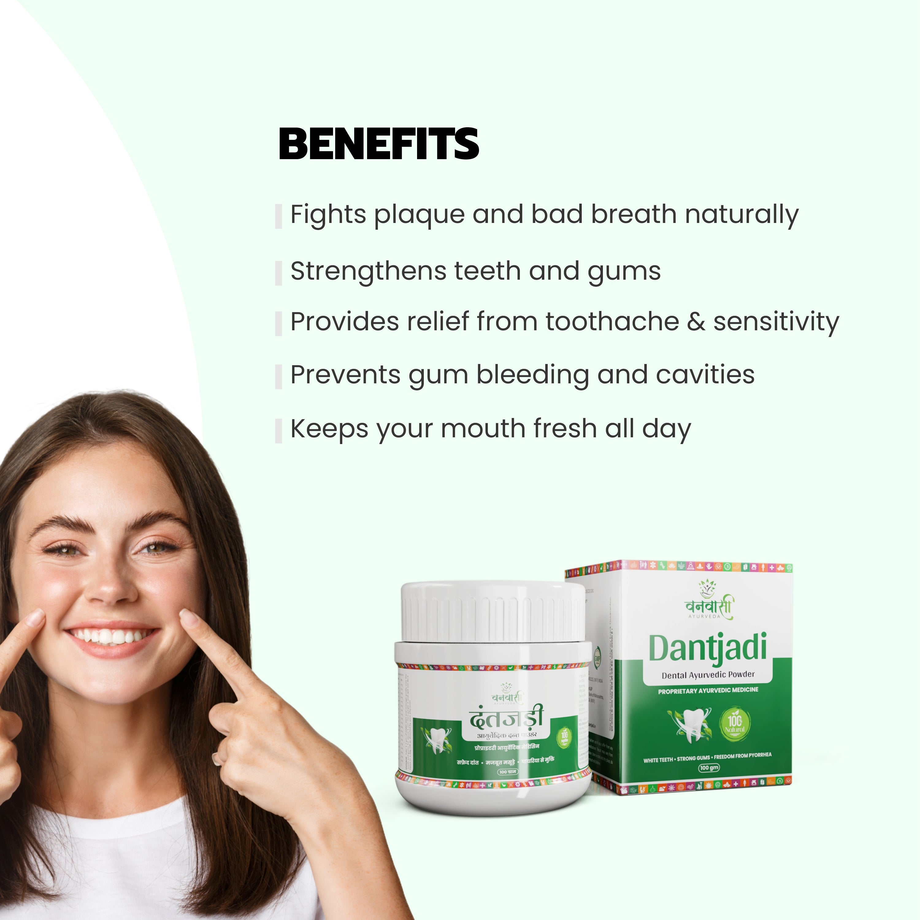 Vanvasi Ayurveda DantJadi is made with 18 Ayurvedic herbs like Babul, Jambhul & Lavang. It fights germs, strengthens teeth & gums, and whitens teeth naturally. This Ayurvedic teeth whitening powder is the best solution for gum care, decay prevention & shiny teeth.